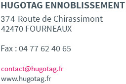 Hugotag Ennoblissement - 374 Route du Chirassimont - 42470 FOURNEAUX - contact@hugotag.fr